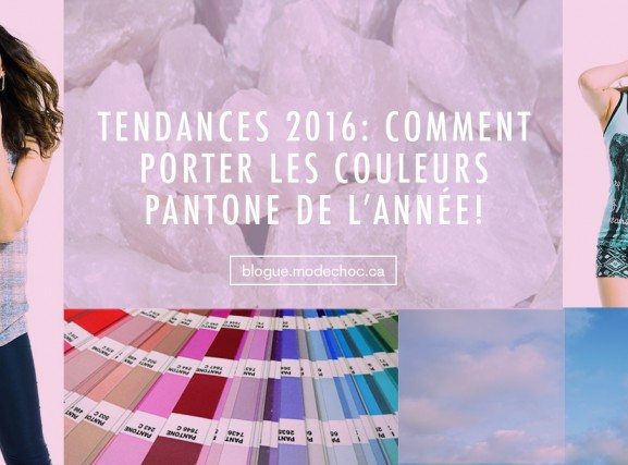 Tendances 2016 : Comment porter (ou adopter) les couleurs Pantone de l'année !