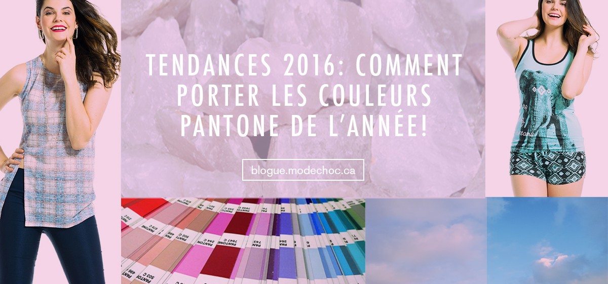 Tendances 2016 : Comment porter (ou adopter) les couleurs Pantone de l'année !